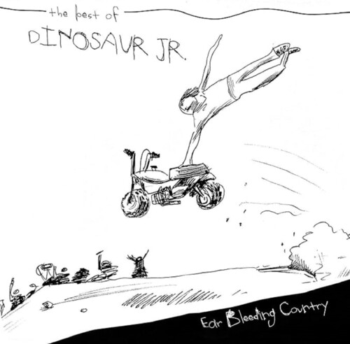 Dinosaur Jr/Ear Bleeding Country: The Best