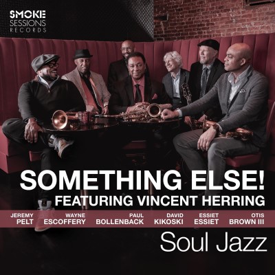 Something Else! Featuring Vincent Herring/Soul Jazz