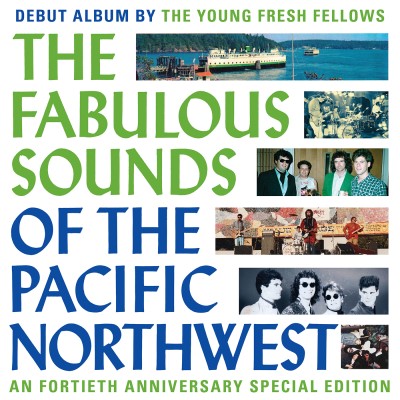 Young Fresh Fellows/The Fabulous Sounds Of The Pacific Northwest@40th Anniversary Edition