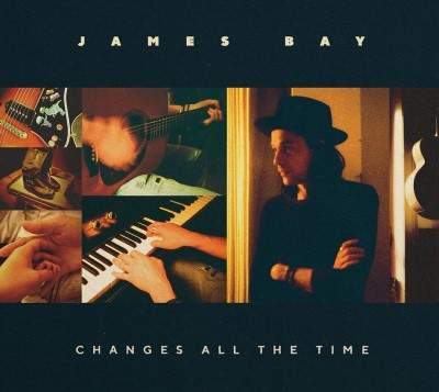 James Bay/Changes All The Time