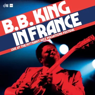 B.B. King/In France: Live At The Nancy Jazz Pulsations Festival 1977@Black Friday RSD Exclusive / Ltd. 2800 USA@2LP 180g