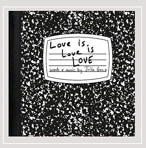 Julie Gold/Love Is Love Is Love