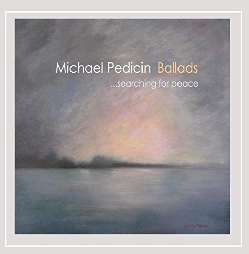 Michael Pedicin/Ballads. Searching For Peace.