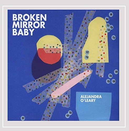 O'leary Alejandra Broken Mirror Baby 