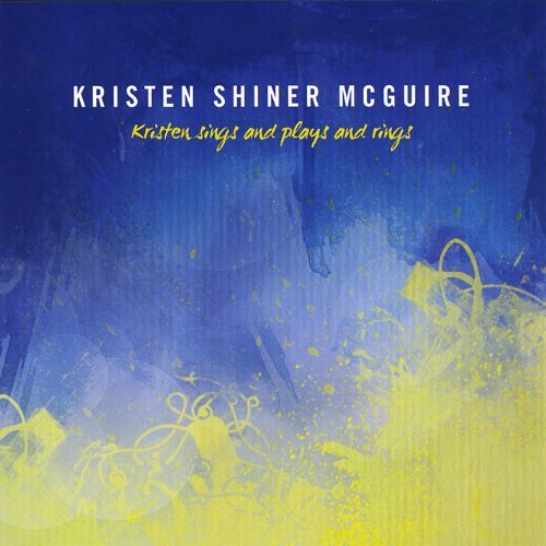 Kristen Shiner Mcguire/Kristen Sings & Plays & Rings