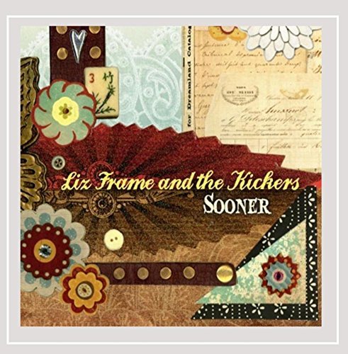 Liz Frame And The Kickers Sooner 
