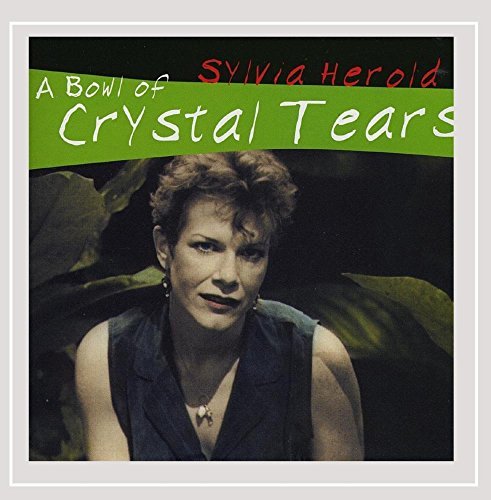 Sylvia Herold/Bowl Of Crystal Tears