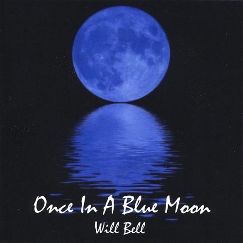 Will Bell/Once In A Blue Moon