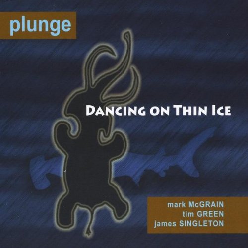 Plunge/Dancing On Thin Ice