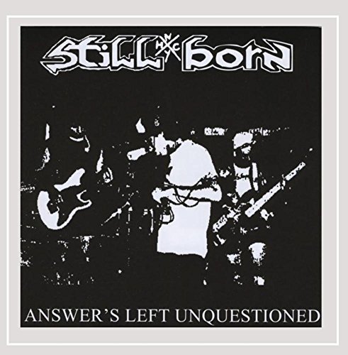 Stillborn/Answer's Left Uniquestioned