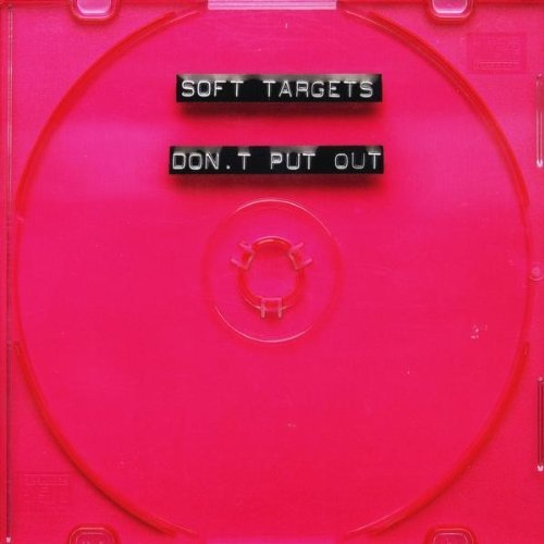 Soft Targets/Don'T Put Out