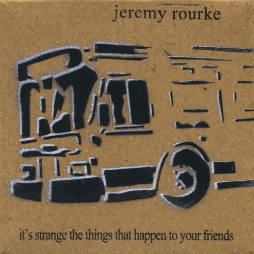 Jeremy Rourke/It's Strange The Things That H