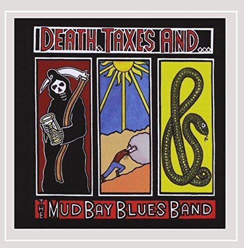 Mud Bay Blues Band/Death Taxes & The Mud Bay Blue