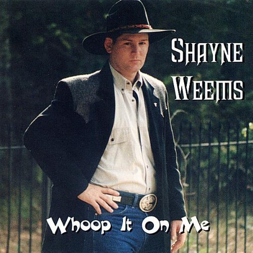 Shayne Weems/Whoop It On Me