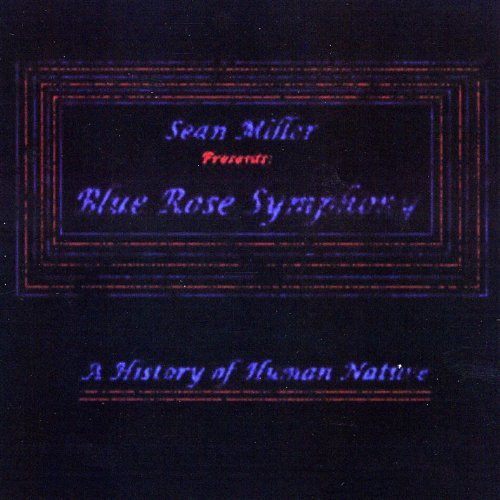 Sean Miller/Blue Rose Symphony- A History