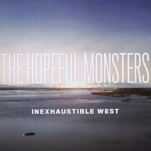 Hopeful Monsters/Inexhaustible West