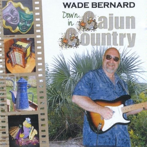 Wade Bernard/Down In Cajun Country