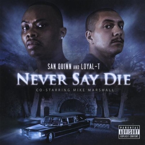 San Quinn & Loyal-T/Never Say Die