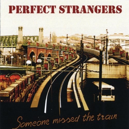Perfect Strangers/Someone Missed The Train