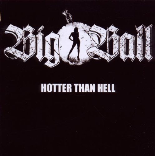 Big Ball/Hotter Than Hell