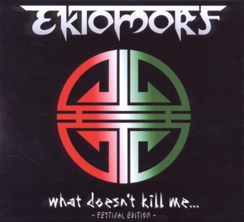 Ektomorf?/What Doesn'T Kill Me?@Import-Gbr