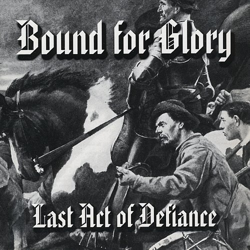 Bound For Glory/Last Act Of Defiance