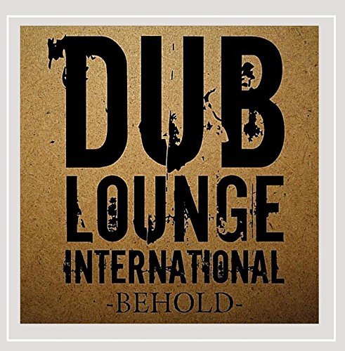 Dub Lounge International/Behold Ep