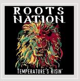 Roots Nation Temperature's Risin' Local 