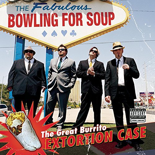 Bowling For Soup/Great Burrito Extortion Case@Explicit Version