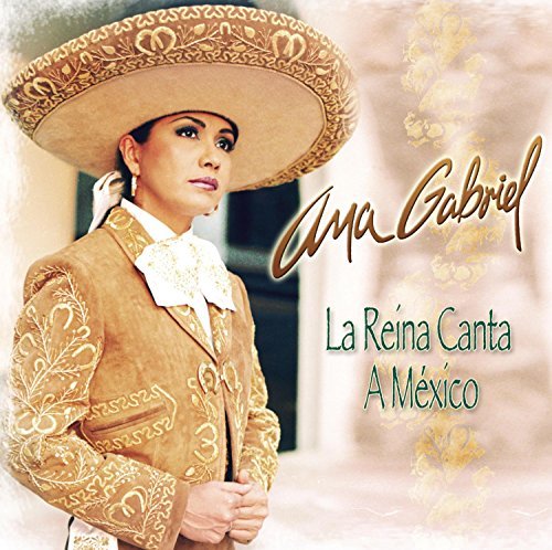 Ana Gabriel La Reina Canta A Mexico 