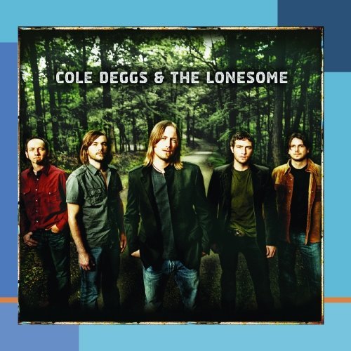 Cole & The Lonesome Deggs/Cole Deggs & The Lonesome