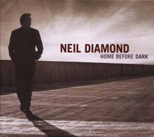 Neil Diamond/Home Before Dark
