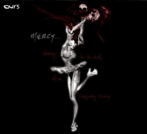 Ours/Mercy Dancing For The Death Of