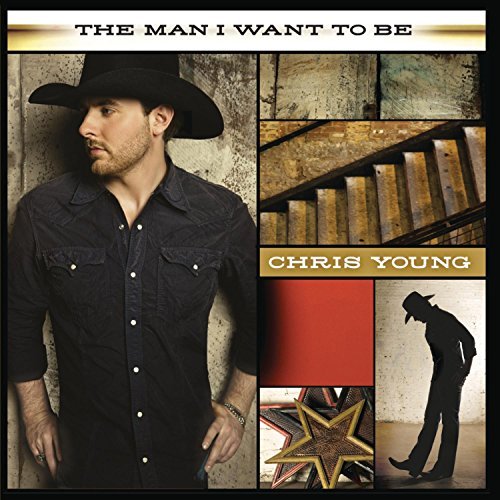 Chris Young/Man I Want To Be