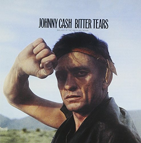 Johnny Cash Bitter Tears Ballads Of The American Indian 