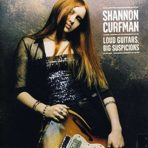 Shannon Curfman/Loud Guitars Big Suspicions