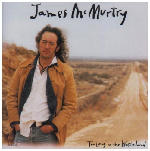 James Mcmurtry/Too Long In The Wasteland