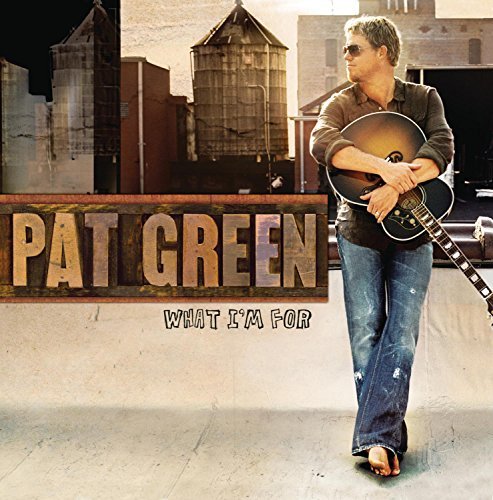 Pat Green/What I'M For@What I'M For