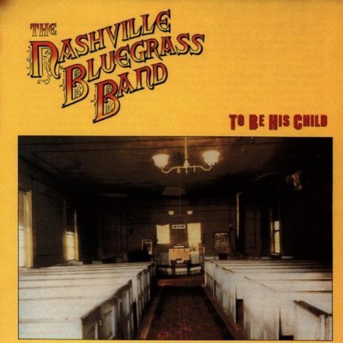 Nashville Bluegrass Band/To Be His Child