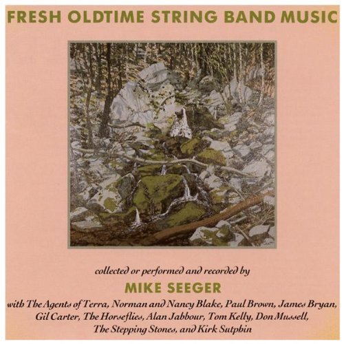 Mike Seeger Fresh Oldtime Stringband Music 