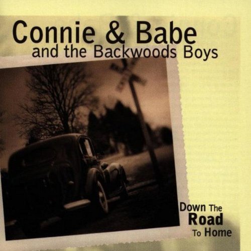 Connie & Babe & Backwoods Boys/Down The Road Home