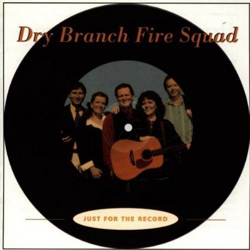 Dry Branch Fire Squad Just For The Record 
