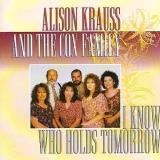 Alison & The Cox Family Krauss I Know Who Holds Tomorrow 