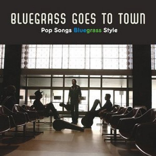 Bluegrass Goes To Town: Pop So/Bluegrass Goes To Town: Pop So