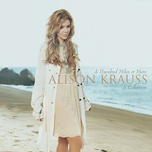 Alison Krauss/Hundred Miles Or More: A Colle
