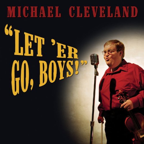 Michael Cleveland/Let 'Er Go Boys!