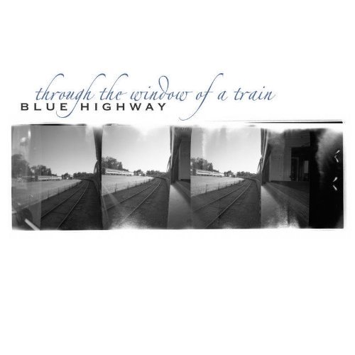 Blue Highway/Through The Window Of A Train