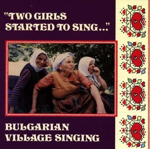 Bulgarian Village Singing/Two Girls Started To Sing