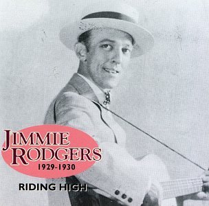 Jimmie Rodgers/Riding High 1929-30