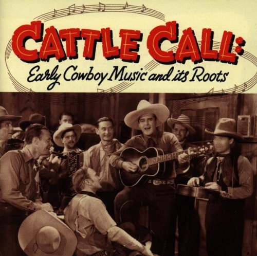 Cattle Call/Early Cowboy Music & It's Root@Sons Of The Pioneers/Montana@Rodgers/Allen